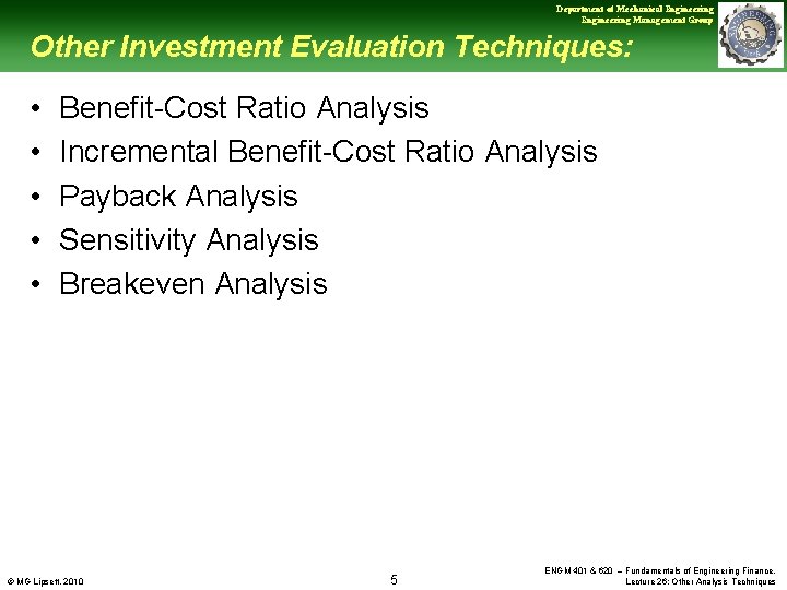 Department of Mechanical Engineering Management Group Other Investment Evaluation Techniques: • • • Benefit-Cost