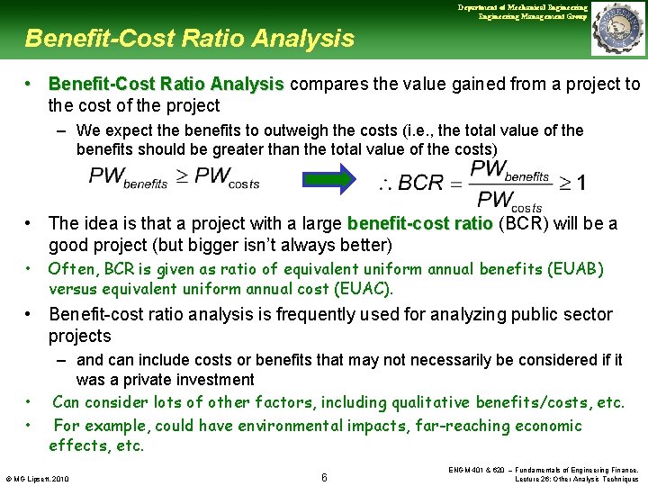 Department of Mechanical Engineering Management Group Benefit-Cost Ratio Analysis • Benefit-Cost Ratio Analysis compares