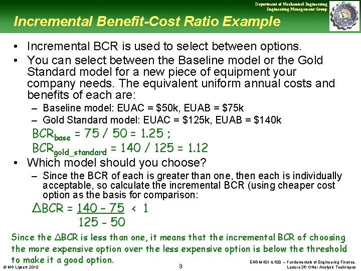 Department of Mechanical Engineering Management Group Incremental Benefit-Cost Ratio Example • Incremental BCR is