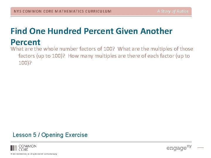 NYS COMMON CORE MATHEMATICS CURRICULUM A Story of Ratios Find One Hundred Percent Given