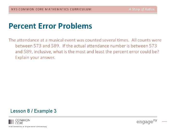 NYS COMMON CORE MATHEMATICS CURRICULUM Percent Error Problems Lesson 8 / Example 3 ©