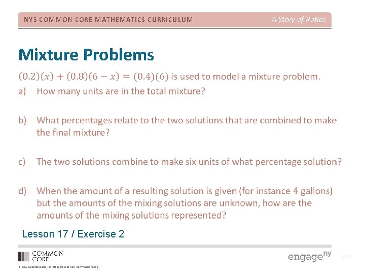 NYS COMMON CORE MATHEMATICS CURRICULUM Mixture Problems Lesson 17 / Exercise 2 © 2012