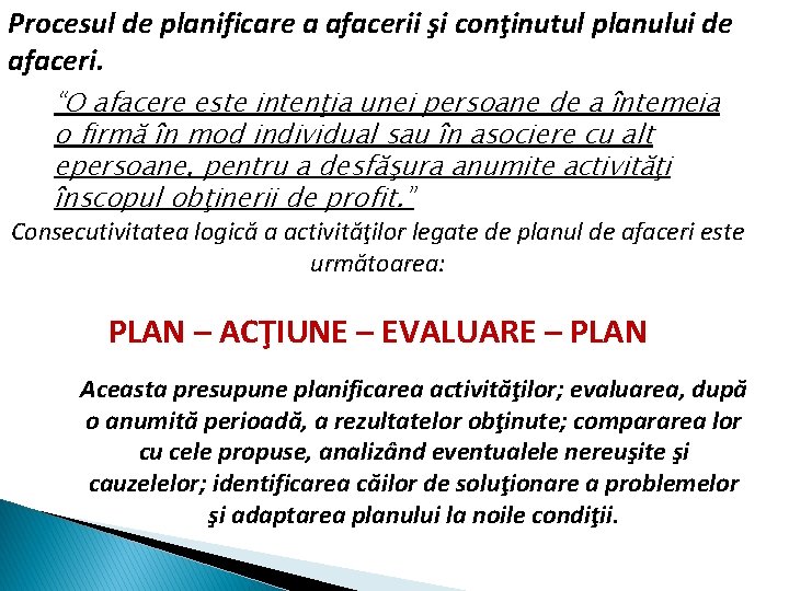 Procesul de planificare a afacerii şi conţinutul planului de afaceri. “O afacere este intenţia