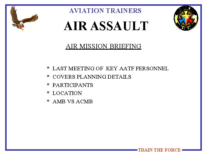 AVIATION TRAINERS AIR ASSAULT AIR MISSION BRIEFING * * * LAST MEETING OF KEY