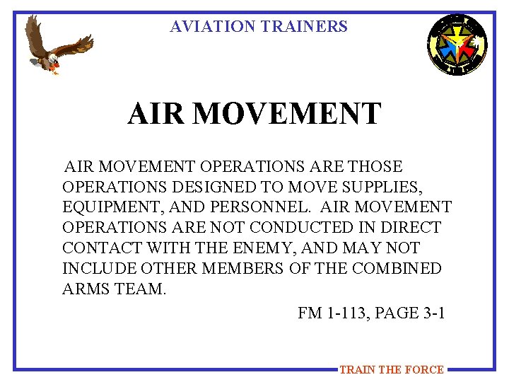 AVIATION TRAINERS AIR MOVEMENT OPERATIONS ARE THOSE OPERATIONS DESIGNED TO MOVE SUPPLIES, EQUIPMENT, AND