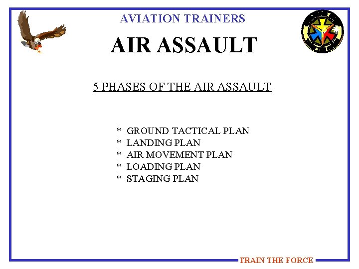 AVIATION TRAINERS AIR ASSAULT 5 PHASES OF THE AIR ASSAULT * * * GROUND