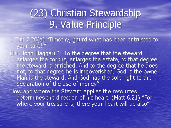 (23) Christian Stewardship 9. Value Principle 1 Tim 2. 20(a) “Timothy, gaurd what has