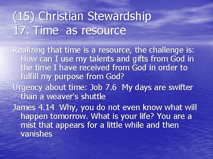 (15) Christian Stewardship 17. Time as resource Realizing that time is a resource, the