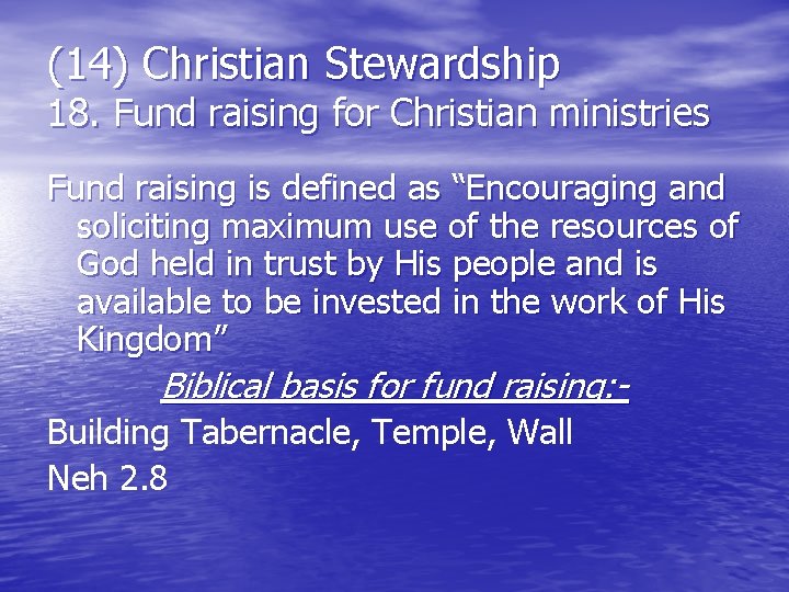 (14) Christian Stewardship 18. Fund raising for Christian ministries Fund raising is defined as