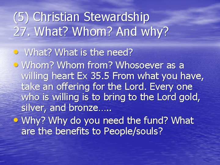 (5) Christian Stewardship 27. What? Whom? And why? • What? What is the need?