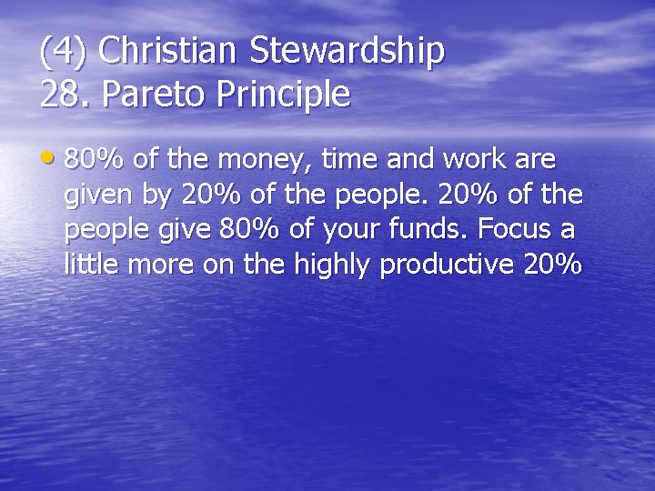 (4) Christian Stewardship 28. Pareto Principle • 80% of the money, time and work