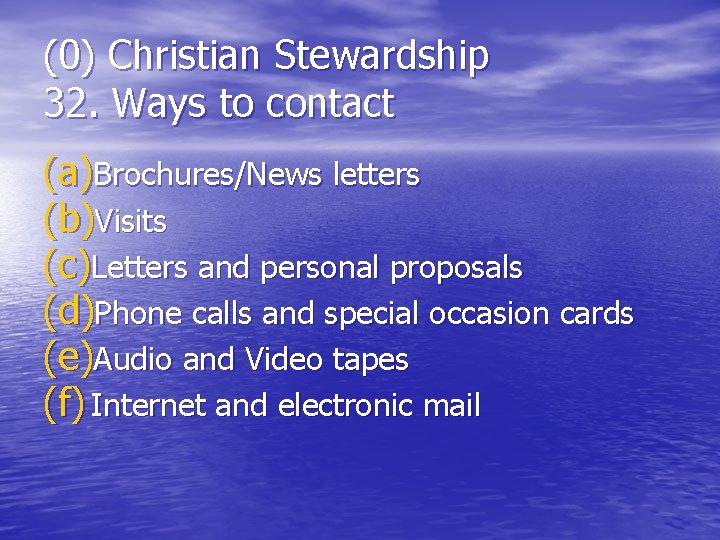 (0) Christian Stewardship 32. Ways to contact (a)Brochures/News letters (b)Visits (c)Letters and personal proposals