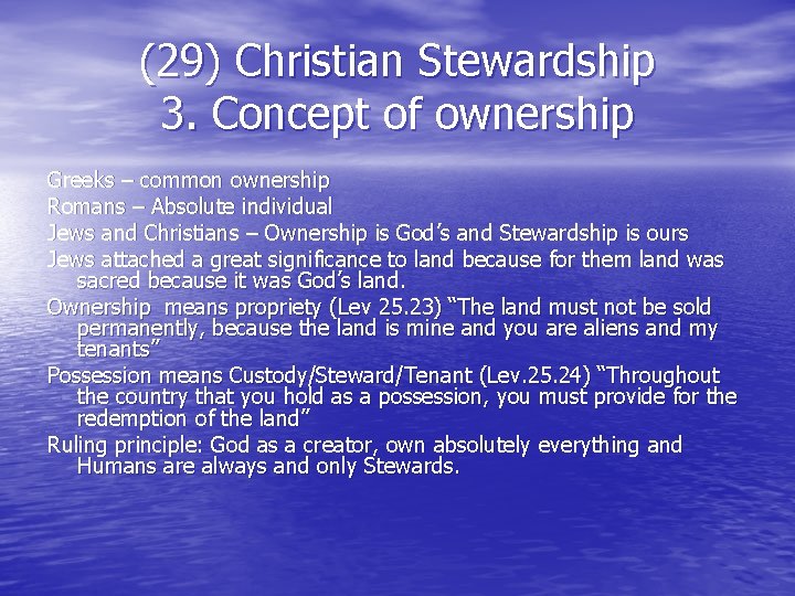 (29) Christian Stewardship 3. Concept of ownership Greeks – common ownership Romans – Absolute
