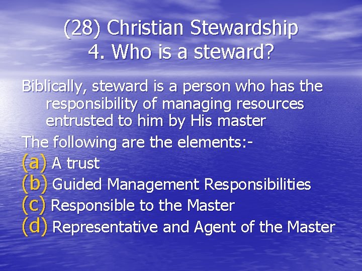 (28) Christian Stewardship 4. Who is a steward? Biblically, steward is a person who