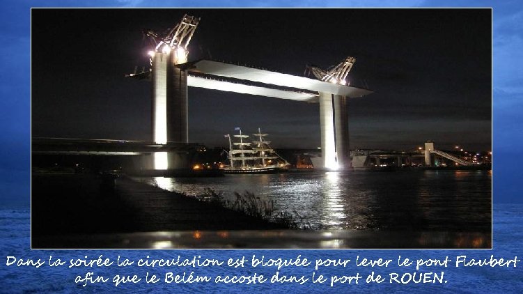 Dans la soirée la circulation est bloquée pour lever le pont Flaubert afin que