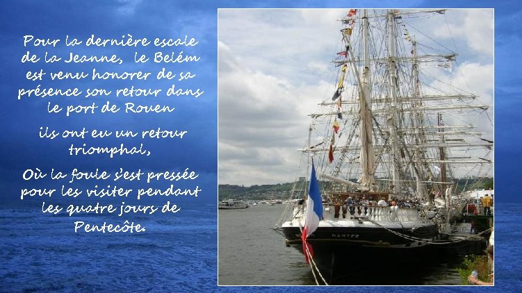 Pour la dernière escale de la Jeanne, le Belém est venu honorer de sa