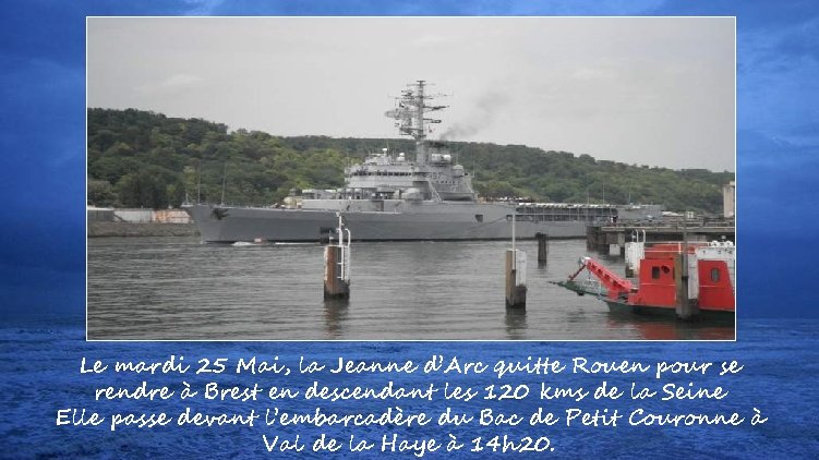 Le mardi 25 Mai, la Jeanne d’Arc quitte Rouen pour se rendre à Brest