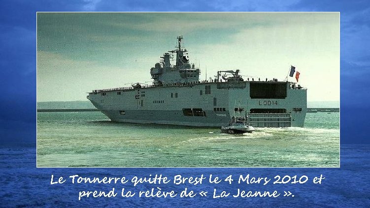 Le Tonnerre quitte Brest le 4 Mars 2010 et prend la relève de «