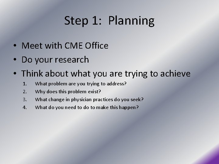 Step 1: Planning • Meet with CME Office • Do your research • Think