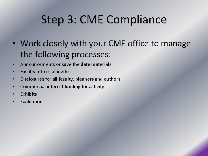 Step 3: CME Compliance • Work closely with your CME office to manage the