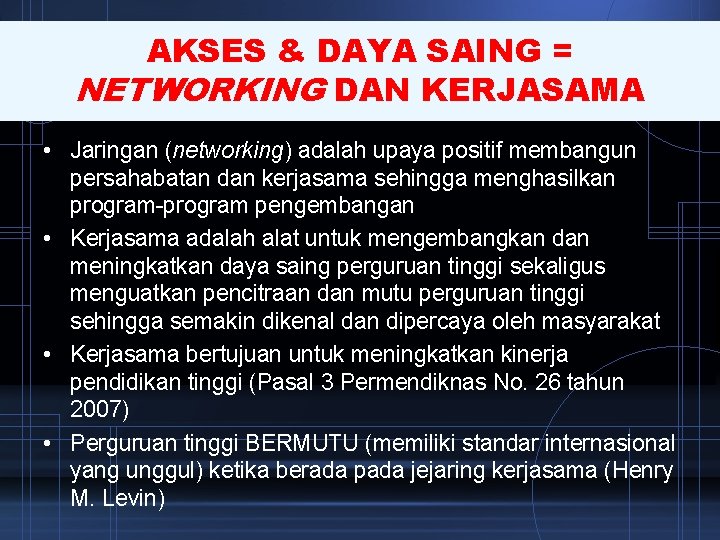 AKSES & DAYA SAING = NETWORKING DAN KERJASAMA • Jaringan (networking) adalah upaya positif