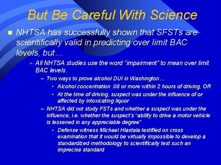 But Be Careful With Science n NHTSA has successfully shown that SFSTs are scientifically But Be Careful With Science n NHTSA has successfully shown that SFSTs are scientifically