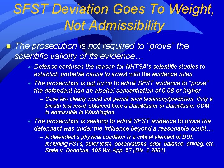 SFST Deviation Goes To Weight, Not Admissibility n The prosecution is not required to SFST Deviation Goes To Weight, Not Admissibility n The prosecution is not required to