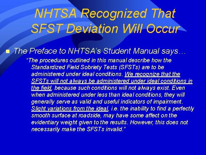 NHTSA Recognized That SFST Deviation Will Occur n The Preface to NHTSA’s Student Manual NHTSA Recognized That SFST Deviation Will Occur n The Preface to NHTSA’s Student Manual