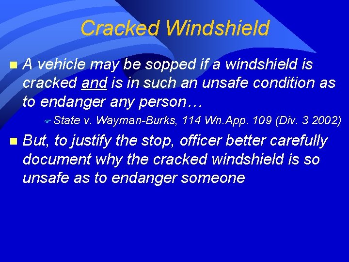 Cracked Windshield n A vehicle may be sopped if a windshield is cracked and Cracked Windshield n A vehicle may be sopped if a windshield is cracked and