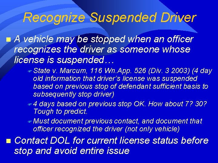 Recognize Suspended Driver n A vehicle may be stopped when an officer recognizes the Recognize Suspended Driver n A vehicle may be stopped when an officer recognizes the