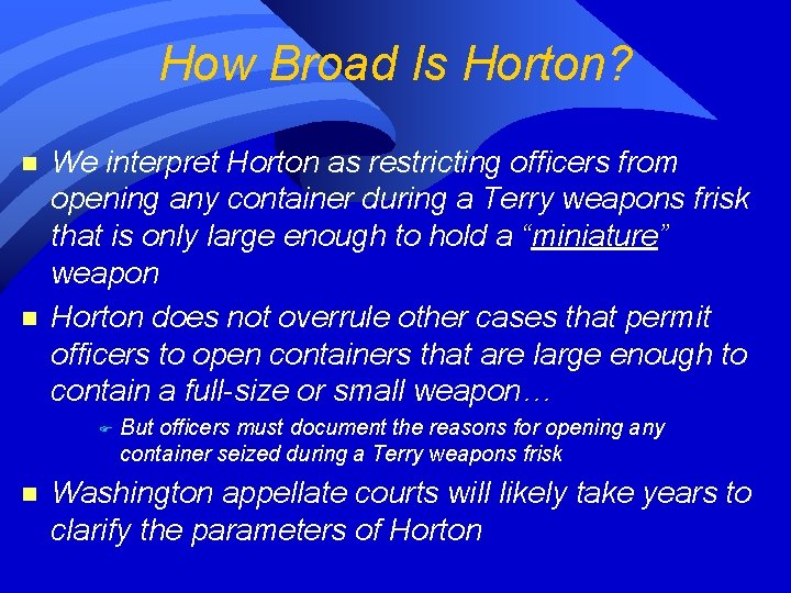 How Broad Is Horton? n n We interpret Horton as restricting officers from opening How Broad Is Horton? n n We interpret Horton as restricting officers from opening