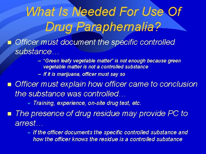 What Is Needed For Use Of Drug Paraphernalia? n Officer must document the specific What Is Needed For Use Of Drug Paraphernalia? n Officer must document the specific