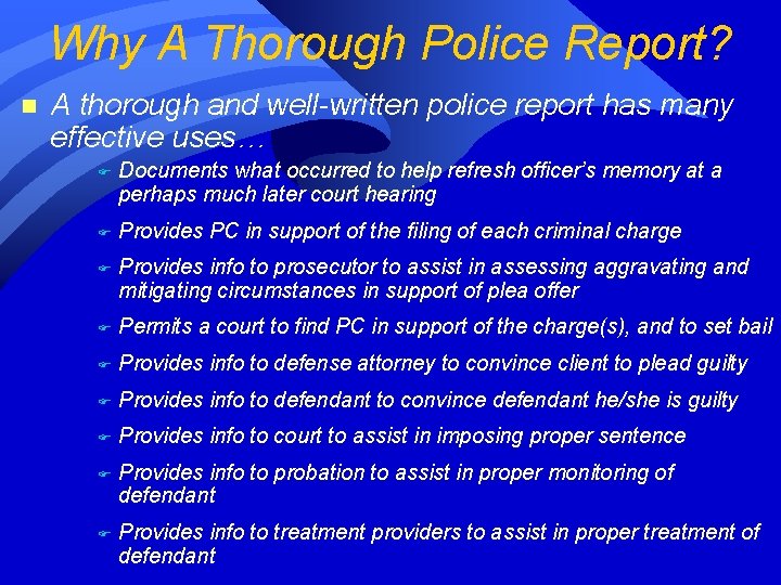 Why A Thorough Police Report? n A thorough and well-written police report has many Why A Thorough Police Report? n A thorough and well-written police report has many