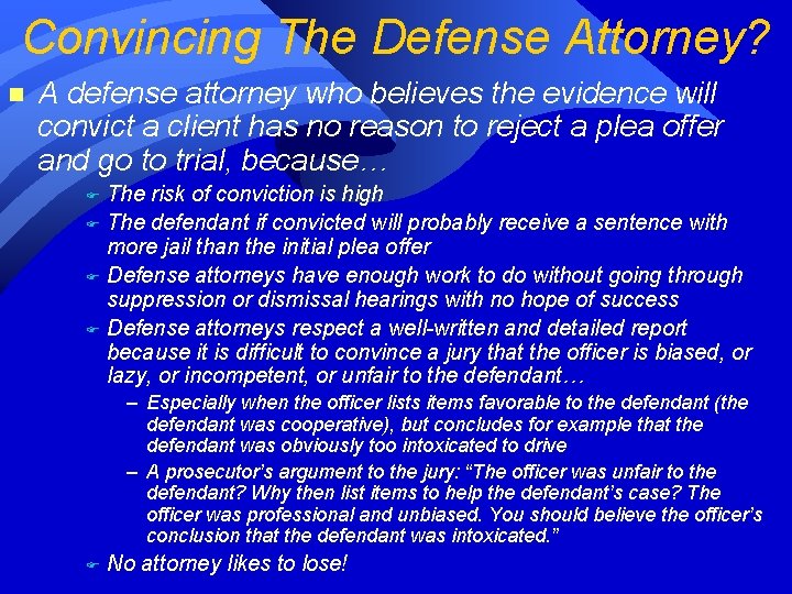 Convincing The Defense Attorney? n A defense attorney who believes the evidence will convict Convincing The Defense Attorney? n A defense attorney who believes the evidence will convict