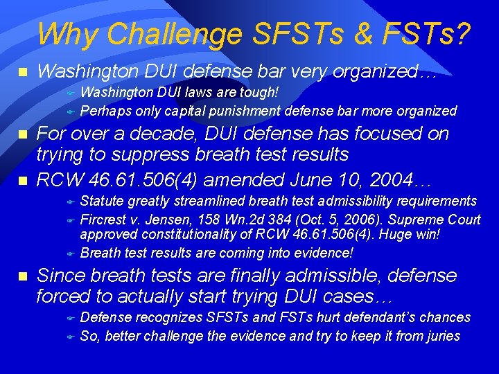 Why Challenge SFSTs & FSTs? n Washington DUI defense bar very organized… Washington DUI Why Challenge SFSTs & FSTs? n Washington DUI defense bar very organized… Washington DUI