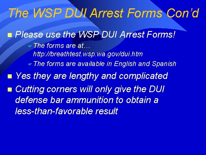 The WSP DUI Arrest Forms Con’d n Please use the WSP DUI Arrest Forms! The WSP DUI Arrest Forms Con’d n Please use the WSP DUI Arrest Forms!