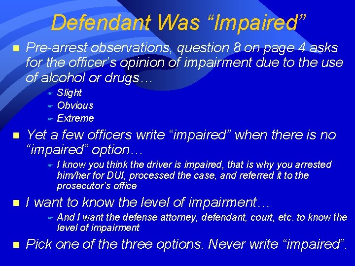 Defendant Was “Impaired” n Pre-arrest observations, question 8 on page 4 asks for the Defendant Was “Impaired” n Pre-arrest observations, question 8 on page 4 asks for the
