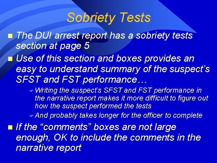Sobriety Tests The DUI arrest report has a sobriety tests section at page 5 Sobriety Tests The DUI arrest report has a sobriety tests section at page 5