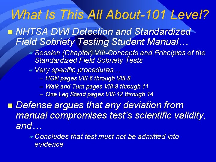 What Is This All About-101 Level? n NHTSA DWI Detection and Standardized Field Sobriety What Is This All About-101 Level? n NHTSA DWI Detection and Standardized Field Sobriety