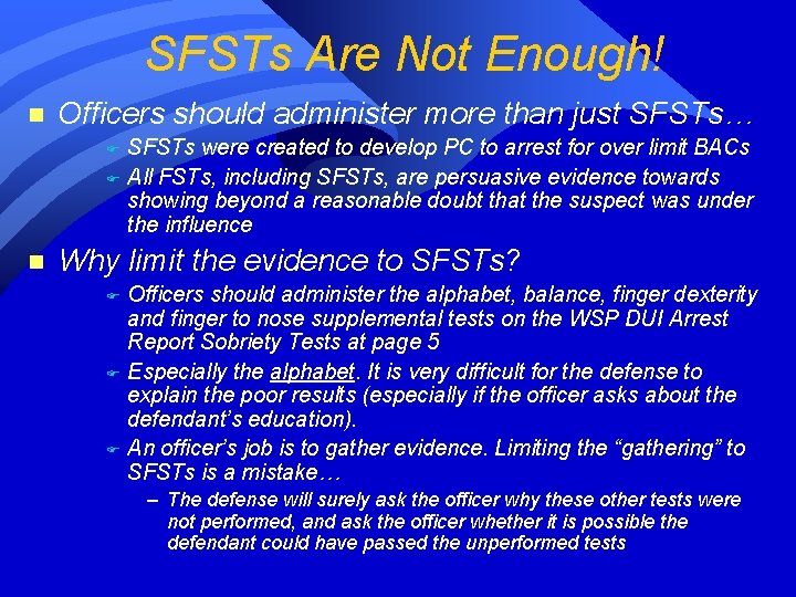 SFSTs Are Not Enough! n Officers should administer more than just SFSTs… SFSTs were SFSTs Are Not Enough! n Officers should administer more than just SFSTs… SFSTs were