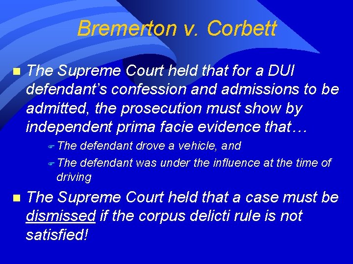 Bremerton v. Corbett n The Supreme Court held that for a DUI defendant’s confession Bremerton v. Corbett n The Supreme Court held that for a DUI defendant’s confession