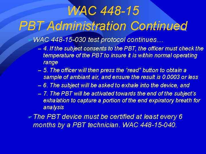 WAC 448 -15 PBT Administration Continued F WAC 448 -15 -030 test protocol continues… WAC 448 -15 PBT Administration Continued F WAC 448 -15 -030 test protocol continues…