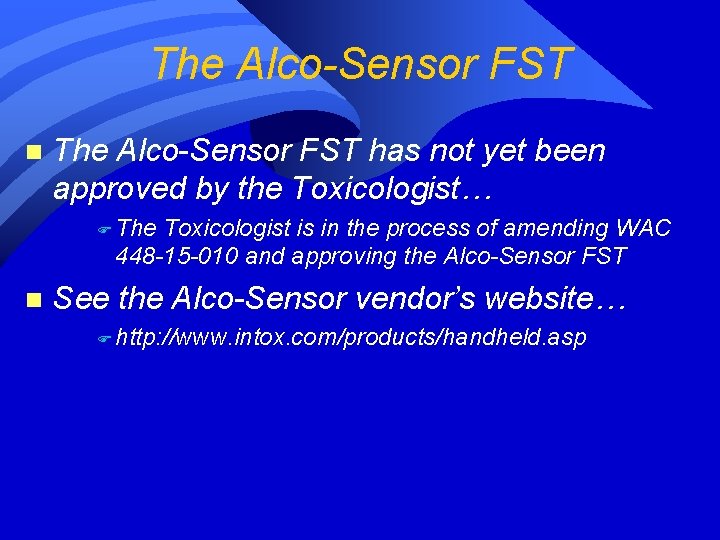 The Alco-Sensor FST n The Alco-Sensor FST has not yet been approved by the The Alco-Sensor FST n The Alco-Sensor FST has not yet been approved by the