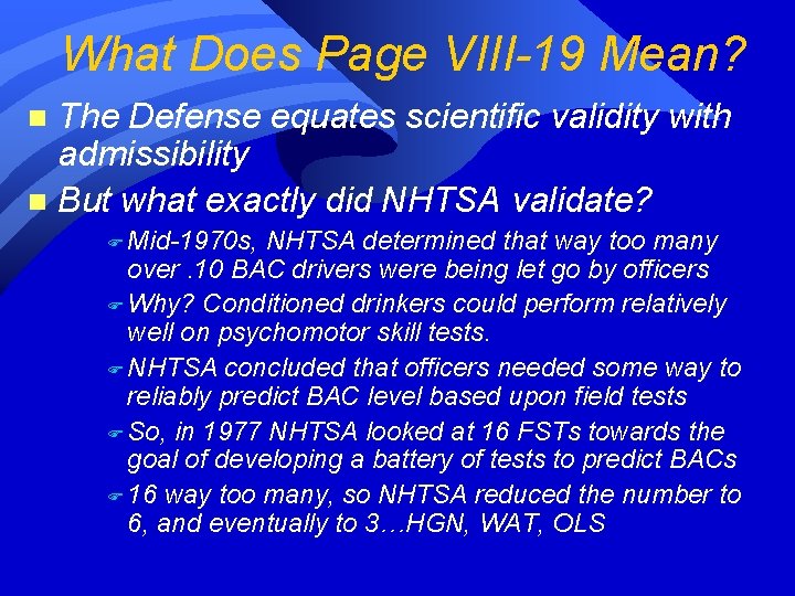 What Does Page VIII-19 Mean? The Defense equates scientific validity with admissibility n But What Does Page VIII-19 Mean? The Defense equates scientific validity with admissibility n But