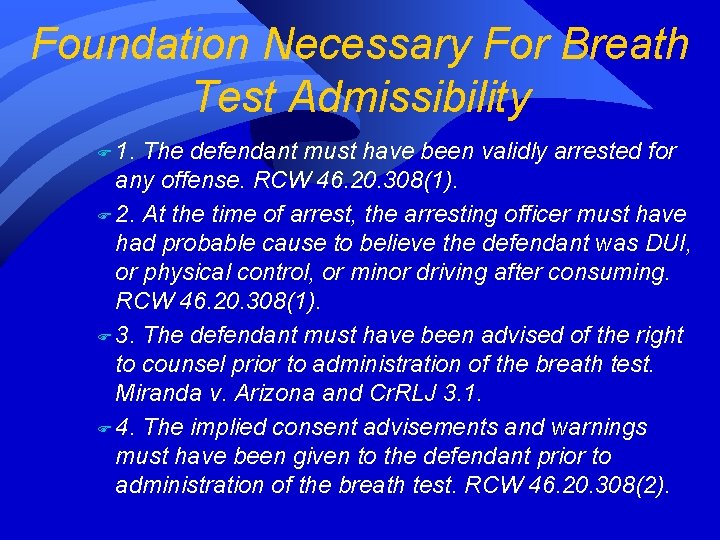 Foundation Necessary For Breath Test Admissibility F 1. The defendant must have been validly Foundation Necessary For Breath Test Admissibility F 1. The defendant must have been validly