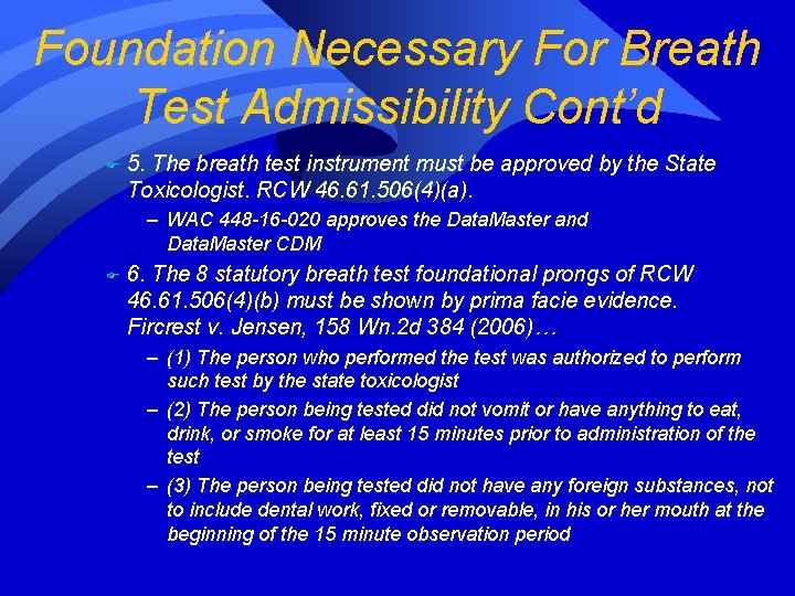 Foundation Necessary For Breath Test Admissibility Cont’d F 5. The breath test instrument must Foundation Necessary For Breath Test Admissibility Cont’d F 5. The breath test instrument must