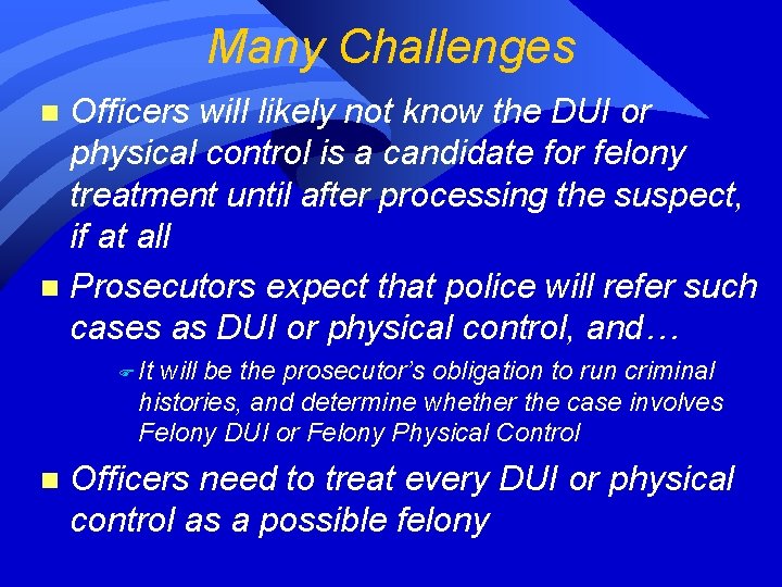 Many Challenges Officers will likely not know the DUI or physical control is a Many Challenges Officers will likely not know the DUI or physical control is a