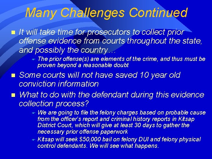 Many Challenges Continued n It will take time for prosecutors to collect prior offense Many Challenges Continued n It will take time for prosecutors to collect prior offense