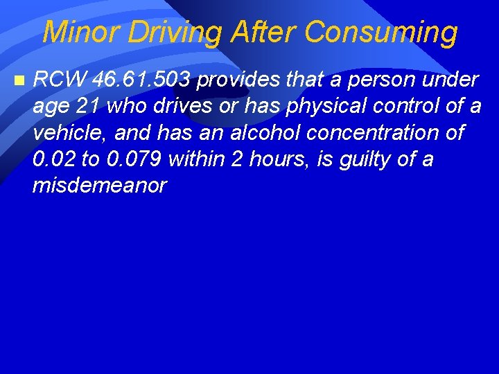 Minor Driving After Consuming n RCW 46. 61. 503 provides that a person under Minor Driving After Consuming n RCW 46. 61. 503 provides that a person under
