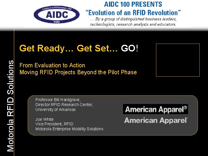 Motorola RFID Solutions Get Ready… Get Set… GO! From Evaluation to Action Moving RFID